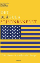 Det blågula stjärnbaneret : Usa:s närvaro och inflytande i Sverige