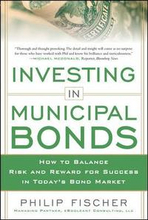 INVESTING IN MUNICIPAL BONDS: How to Balance Risk and Reward for Success in Todays Bond Market