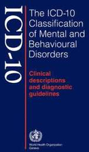 The ICD-10 Classification of Mental and Behavioural Disorders: Clinical Description and Diagnostic Guidelines