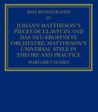 Johann Matthesons Pices de clavecin and Das neu-erffnete Orchestre