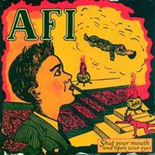 AFI: Shut Your Mouth And Open Your