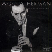 Herman Woody: Woodchopper"'s ball 1945-48