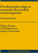 Överlämnande enligt en europeisk eller nordisk arresteringsorder : en kommentar