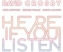 Crosby David: Here if you listen 2018