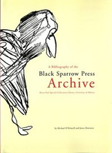A Bibliography of the Black Sparrow Press Archive: Bruce Peel Special Collections Library, University of Alberta