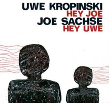 Kropinski Uwe/sachse Joe: Hey Joe-hey Uwe