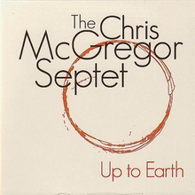 McGregor Chris Septet: Up To Earth