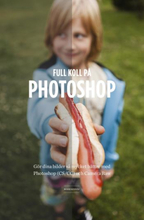 Full Koll På Photoshop - Gör Dina Bilder Så Mycket Bättre Med Photoshop (cs/cc) Camera Raw