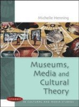Museums, Media and Cultural Theory
