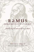 Ramus, Method, and the Decay of Dialogue From the Art of Discourse to the Art of Reason