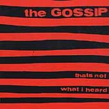 Gossip: That"'s Not What I Heard