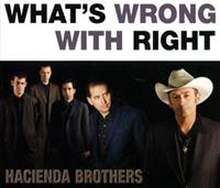 Hacienda Brothers: What"'s Wrong With Right