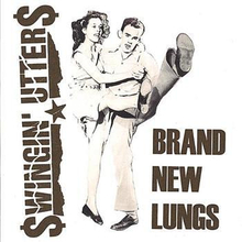 Swingin"' Utters: Brand New Lungs