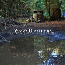 Waco Brothers: Going Down In History