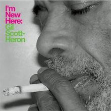 Scott Heron Gil: I"'m new here 2010