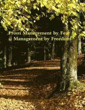 From Management by Fear to Management by Freedom