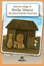 Msichana Mdogo na Simba Watatu - The Little Girl and The Three Lions - Swahili Children's Book