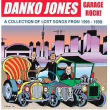 Danko Jones: Garage rock! / Lost songs 1996-98