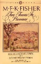 Two Towns in Provence: Map of Another Town and a Considerable Town, a Celebration of Aix-En-Provence & Marseille
