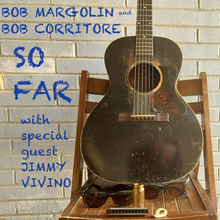 Margolin Bob & Bob Corritore: So Far