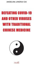 Defeating Covid-19 and Other Viruses with Traditional Chinese Medicine