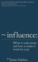Influence: What It Really Means and How To Make It Work For You