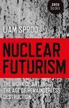 Nuclear Futurism The work of art in the age of remainderless destruction
