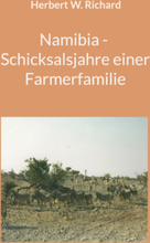 Namibia - Schicksalsjahre einer Farmerfamilie