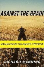 Against the Grain: How Agriculture Has Hijacked Civilization