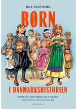 Børn i Danmarkshistorien - Fortalt for børn og voksne - Indbundet