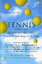 Tennis and the Meaning of Life: A Literary Anthology of the Game