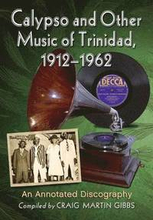 Calypso and Other Music of Trinidad, 1912-1962
