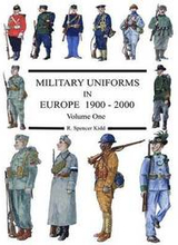 MILITARY UNIFORMS IN EUROPE 1900 - 2000 Volume One
