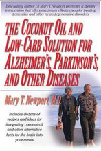 The Coconut Oil and Low-Carb Solution for Alzheimer's, Parkinson's, and Other Diseases