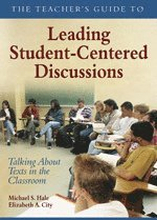 The Teacher's Guide to Leading Student-Centered Discussions