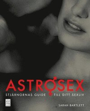 Astrosex : stjärnornas guide till ditt sexliv