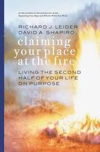 Claiming Your Place at the Fire - Living the Second Half of Your Life on Purpose