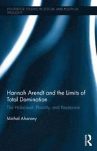 Hannah Arendt and the Limits of Total Domination