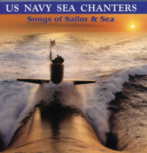 U S Navy Sea Chanters: Songs Of Sailor & Sea