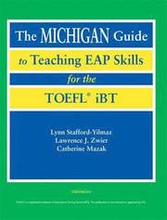 The Michigan Guide to Teaching EAP Skills for the TOFEL IBT