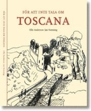 Toscana - För att inte tala om TOSCANA