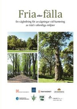 Fria eller fälla : en vägledning för avvägningar vid hantering av träd i offentliga miljöer