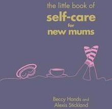 The Little Book of Self-Care for New Mums