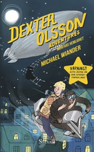Dexter Olsson Adventures - Morfars hemlighet, kapitel 1-8