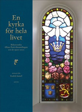 En kyrka för hela livet : rikssvenska Olaus Petri-församlingen 100 år 1922-2022
