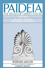 Paideia: The Ideals of Greek Culture: Volume I. Archaic Greece: The Mind of Athens