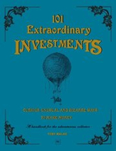 101 Extraordinary Investments: Curious, Unusual and Bizarre Ways to Make Money