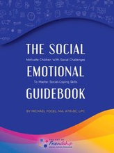 Social-Emotional Guidebook: Motivate Children with Social Challenges to Master Social & Emotional Coping Skills