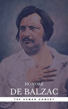 Honore de Balzac: The Complete 'Human Comedy' Cycle (100+ Works) (Book Center)