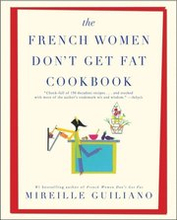 French Women Don't Get Fat Cookbook